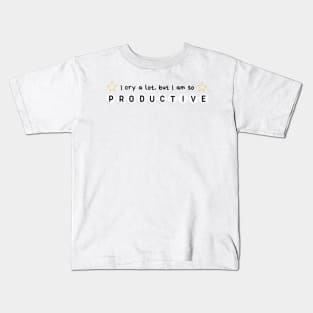I cry a lot but I am so productive Kids T-Shirt